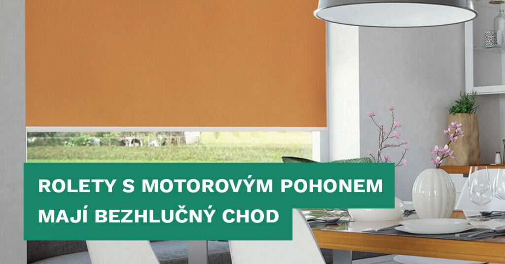 Rolety s motorovým pohonem mají bezhlučný chod