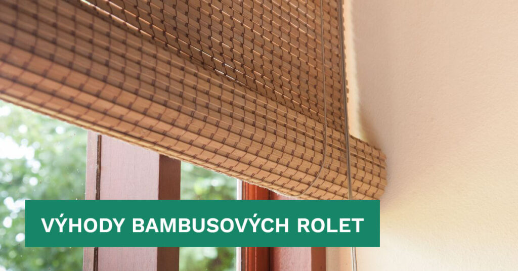 Výhody bambusových rolet